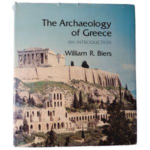 The Archaeology of Greece: An Introduction (William Biers)